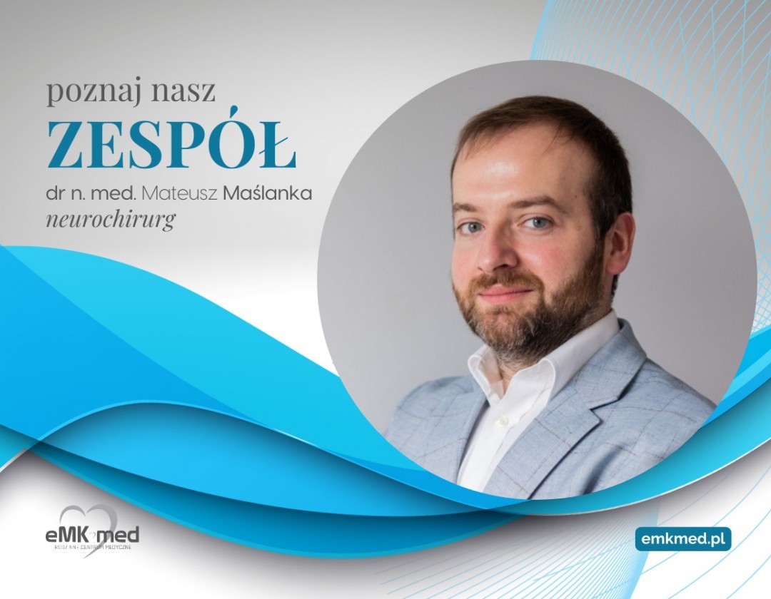 Dołącza do nas nowy specjalista neurochirug, dr n. med Mateusz Maślanka